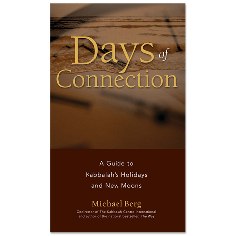 Days of Connection: A Guide to Kabbalah's Holidays and New Moons (English, Paperback)