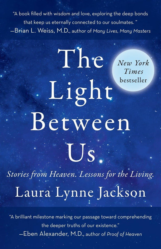 The Light Between Us: Stories from Heaven. Lessons for the Living (EN, SC)