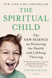 The Spiritual Child: The New Science on Parenting for Health and Lifelong Thriving (EN, SC)