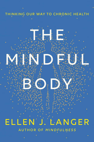 The Mindful Body - Thinking our Way to Chronic Health (EN, HC)