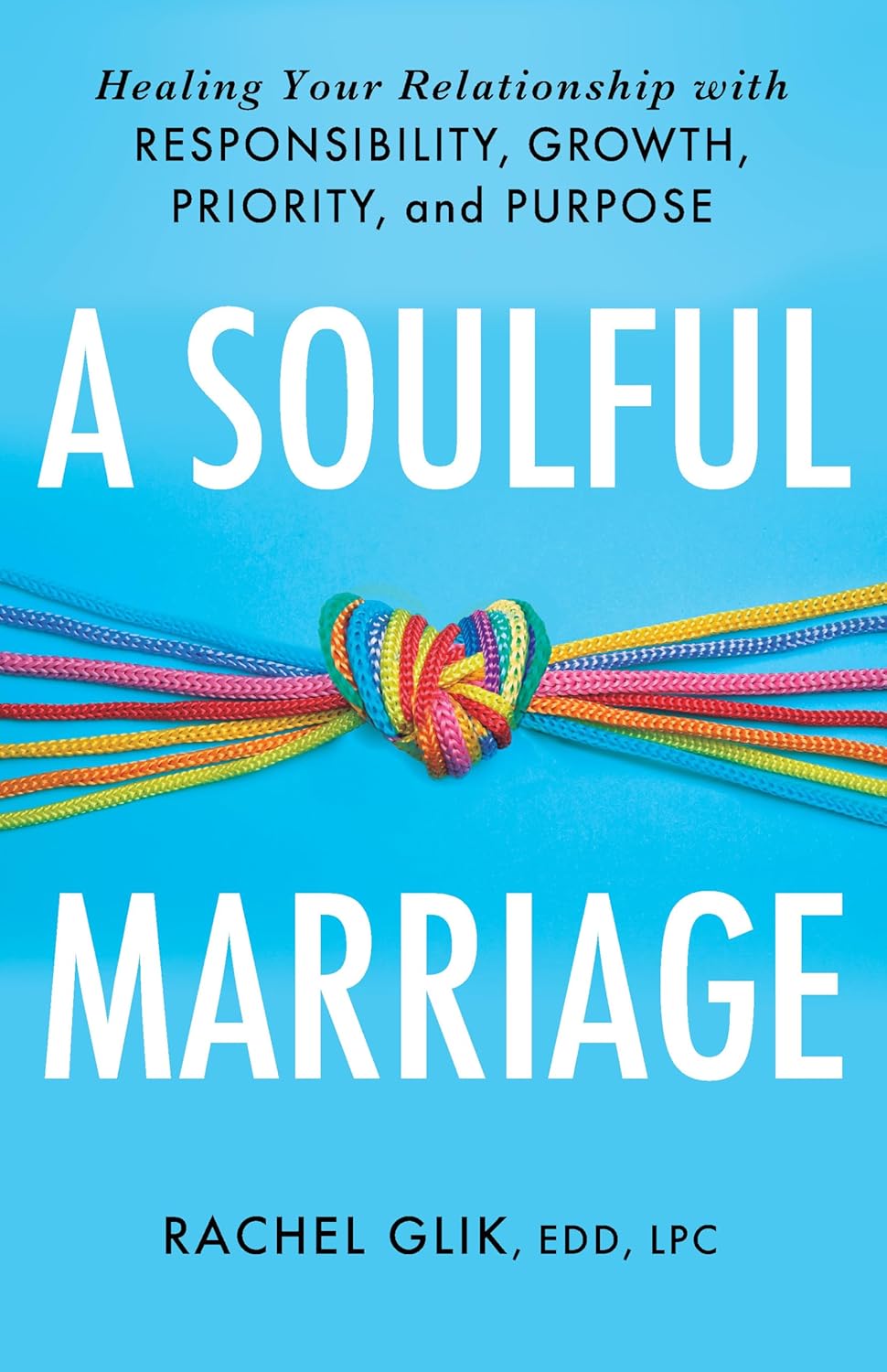 A Soulful Marriage: Healing Your Relationship With Responsibility, Growth, Priority, and Purpose (English, Softcover)