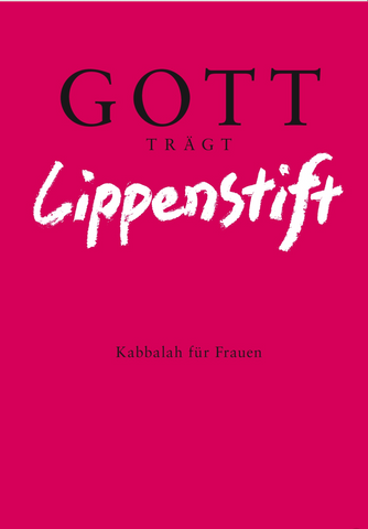 Gott Trägt Lippenstift I God Wears Lipstick (German, ebook)