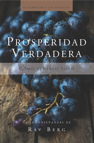 PROSPERIDAD VERDADERA: Cómo tenerlo todo | True Prosperity (SP, SC) - Rav Berg