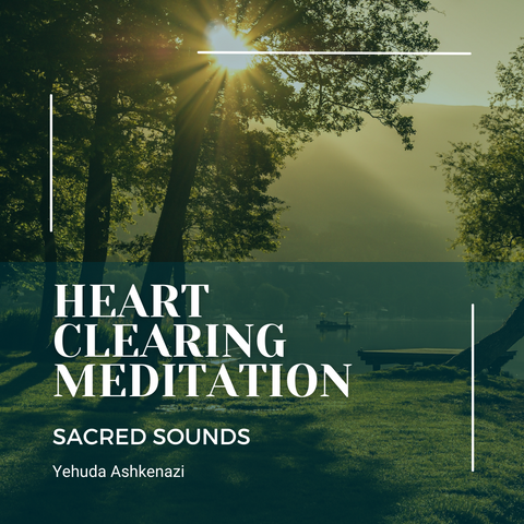 Heart Clearing Meditation - Sacred Sounds with Yehuda Ashkenazi (Digital Recordings)