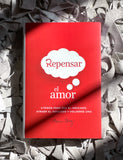 Repensar El Amor I Rethink Love (Spanish)
