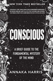 Conscious: A Brief Guide to the Fundamental Mystery of the Mind (EN, HC)